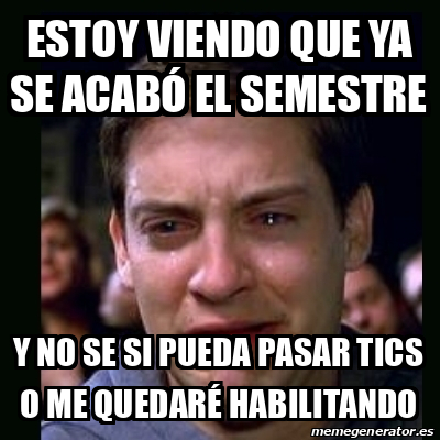 Meme crying peter parker Estoy viendo que ya se acabó el semestre Y