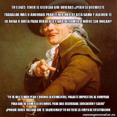 Meme Joseph Ducreux Tu Eliges Tener El Celular Que Quieras Pero Si