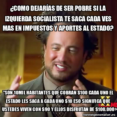 Meme Ancient Aliens Como Dejar As De Ser Pobre Si La Izquierda