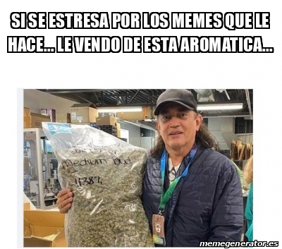 Meme Personalizado Si Se Estresa Por Los Memes Que Le Hace Le