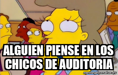 Meme Personalizado Alguien Piense En Los Chicos De Auditoria