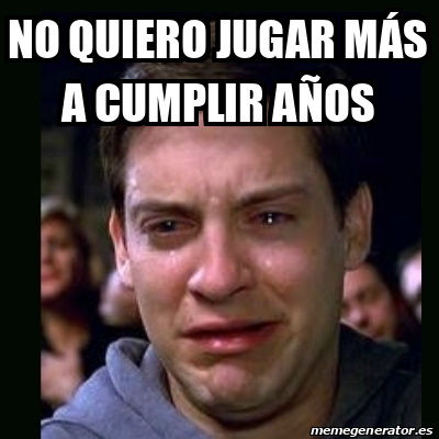 Meme crying peter parker No quiero jugar más a cumplir años 32558559