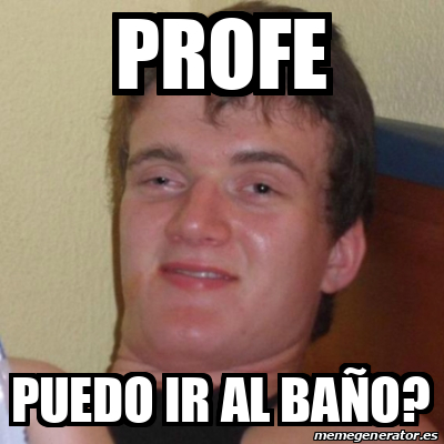 Meme Stoner Stanley PROFE PUEDO IR AL BAÑO 32561792