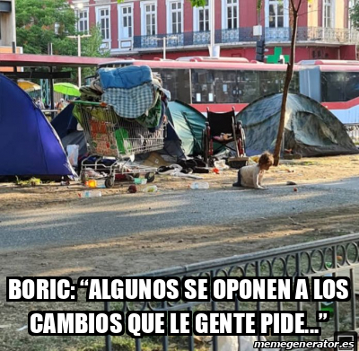 Meme Personalizado Boric Algunos Se Oponen A Los Cambios Que Le