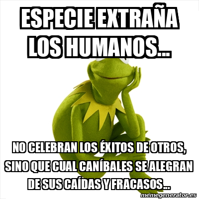 Meme Kermit The Frog Especie Extra A Los Humanos No Celebran Los