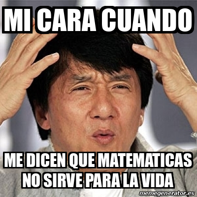 Meme Jackie Chan Mi Cara Cuando Me Dicen Que Matematicas No Sirve