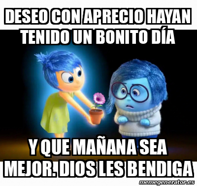 Meme Personalizado Deseo Con Aprecio Hayan Tenido Un Bonito D A Y Que