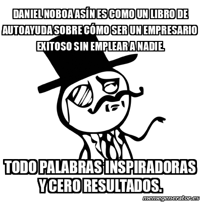 Meme Feel Like A Sir Daniel Noboa Asín es como un libro de autoayuda