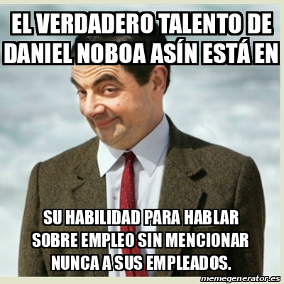 Meme Mr Bean El verdadero talento de Daniel Noboa Asín está en su