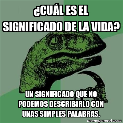 Meme Filosoraptor cuál es el significado de la vida un significado