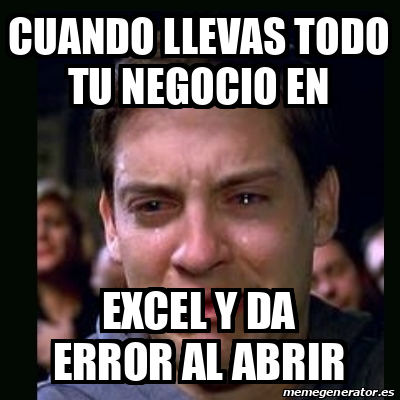 Meme Crying Peter Parker Cuando Llevas Todo Tu Negocio En Excel Y Da