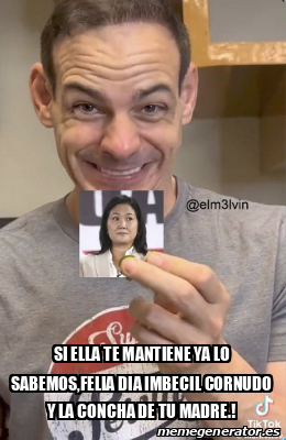 Meme Personalizado SI ELLA TE MANTIENE YA LO SABEMOS FELIA DIA