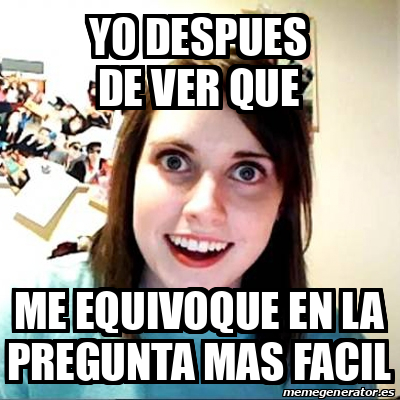 Meme Overly Attached Girlfriend Yo Despues De Ver Que Me Equivoque En