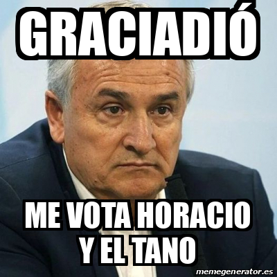 Meme Personalizado graciadió me vota horacio y el tano 33111926