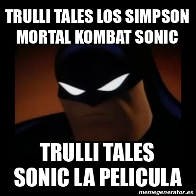 Meme Disapproving Batman Trulli Tales Los Simpson Mortal Kombat Sonic