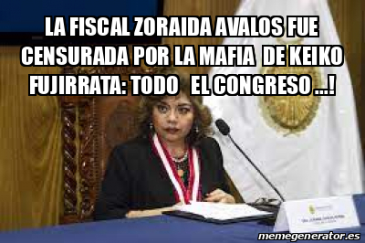 Meme Personalizado La Fiscal Zoraida Avalos Fue Censurada Por La