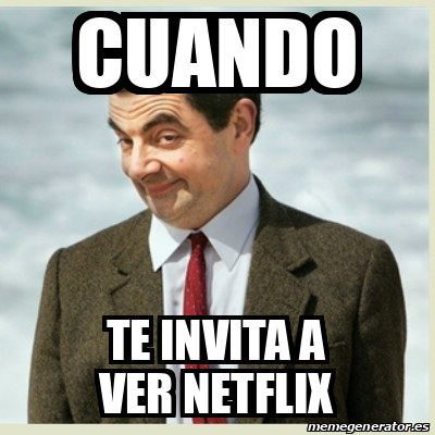 Meme Mr Bean Cuando Te Invita A Ver Netflix