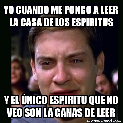 Meme Crying Peter Parker YO CUANDO ME PONGO A LEER LA CASA DE LOS