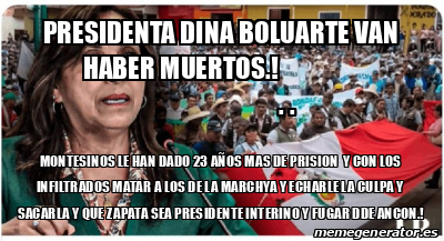 Meme Personalizado Presidenta Dina Boluarte Van Haber Muertos