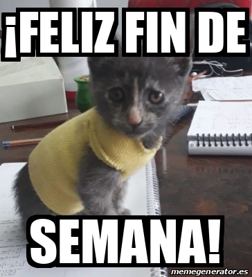 Meme Personalizado Feliz Fin De Semana