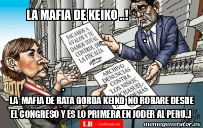 Meme Personalizado La Mafia De Keiko La Mafia De Rata Gorda