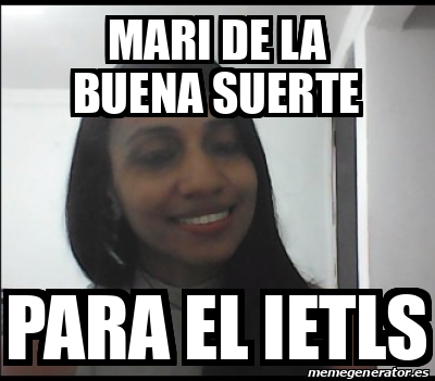 Meme Personalizado MARI DE LA BUENA SUERTE PARA EL IETLS 33115917