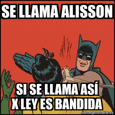 Meme Batman slaps Robin Se llama Alisson Si se llama así x ley es