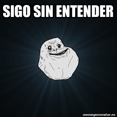 Meme Forever Alone Sigo Sin Entender