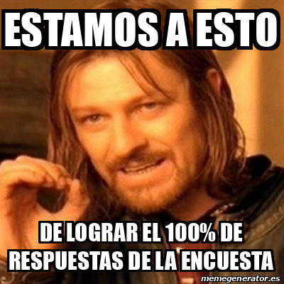 Meme Boromir Estamos A Esto De Lograr El 100 De Respuestas De La