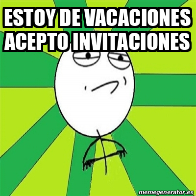 Meme Challenge Accepted Estoy De Vacaciones Acepto Invitaciones