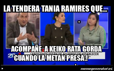 Meme Personalizado LA TENDERA TANIA RAMIRES QUE ACOMPAÑE A KEIKO