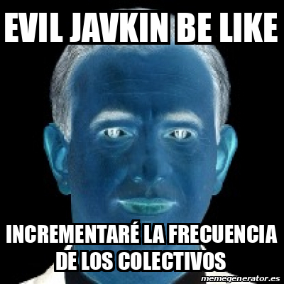 Meme Personalizado Evil Javkin Be Like Incrementar La Frecuencia De