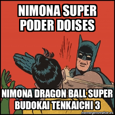 Meme Batman Slaps Robin Nimona Super Poder Doises Nimona Dragon Ball