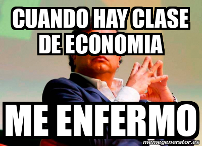 Meme Personalizado Cuando Hay Clase De Economia Me Enfermo 33133540