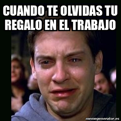 Meme Crying Peter Parker Cuando Te Olvidas Tu Regalo En El Trabajo