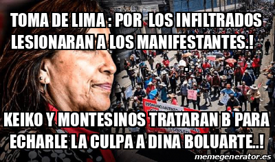 Meme Personalizado TOMA DE LIMA POR LOS INFILTRADOS LESIONARAN A