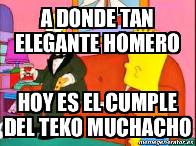 Meme Personalizado A Donde Tan Elegante Homero Hoy Es El Cumple Del