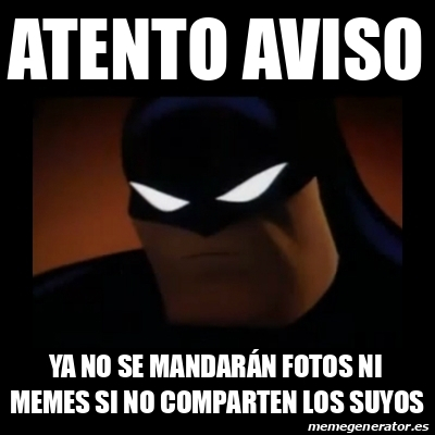 Meme Disapproving Batman Atento aviso Ya no se mandarán fotos ni