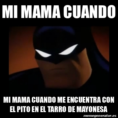 Meme Disapproving Batman MI MAMA CUANDO MI MAMA CUANDO ME ENCUENTRA