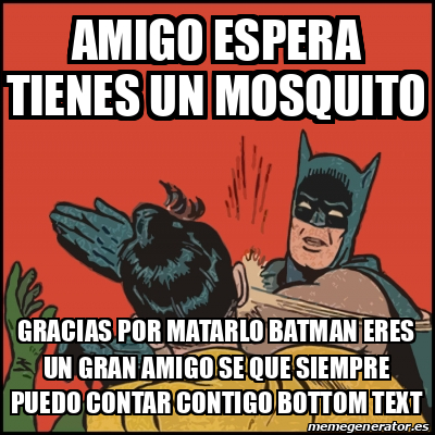 Meme Batman Slaps Robin Amigo Espera Tienes Un Mosquito Gracias Por