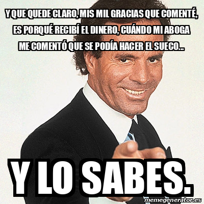 Meme Julio Iglesias Y Que Quede Claro Mis Mil Gracias Que Coment