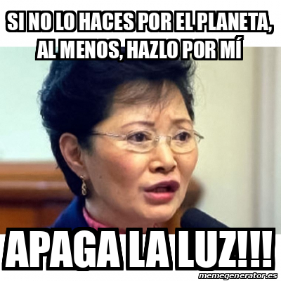 Meme Personalizado Si No Lo Haces Por El Planeta Al Menos Hazlo Por