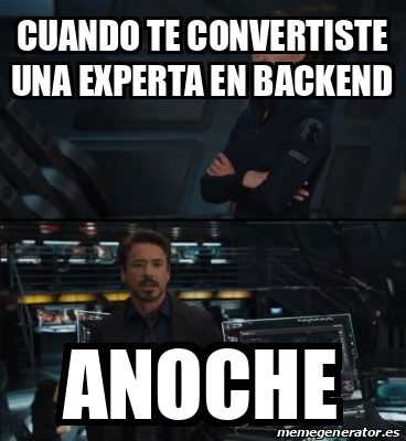 Meme Personalizado Cuando Te Convertiste Una Experta En Backend