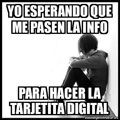 Meme First World Problems Yo Esperando Que Me Pasen La Info Para