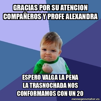 Meme Bebe Exitoso gracias por su atencion compañeros y profe