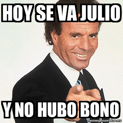 Meme Julio Iglesias HOY SE VA JULIO Y NO HUBO BONO 33156183