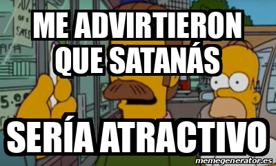 Meme Personalizado ME ADVIRTIERON QUE SATANÁS SERÍA ATRACTIVO 33158750