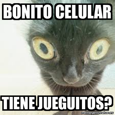 Meme Personalizado Bonito Celular Tiene Jueguitos 33159954