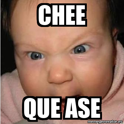 Meme Bebe Furioso Chee Que Ase