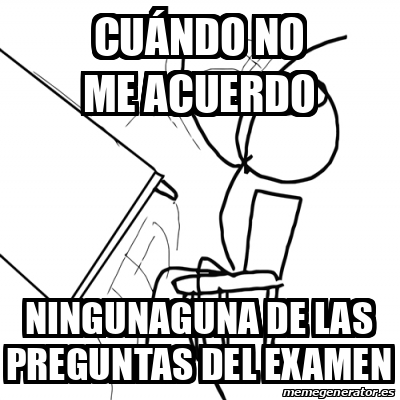 Meme Desk Flip Rage Guy CUÁNDO NO ME ACUERDO NINGUNAGUNA DE LAS